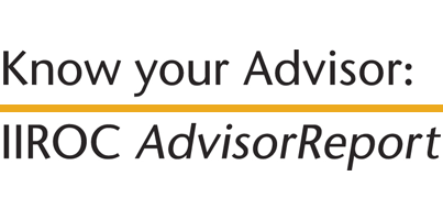 Know your Advisor: IIROC AdvisorReport